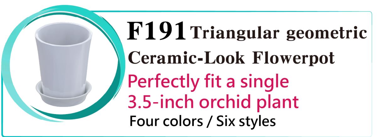 Ceramic-look plastic Flowerpot - More affordable, More recyclable, and More durable,F188 Pleated Ceramic-Look Flowerpot Perfectly fit a single 3.5-inch orchid plant Four colors / Six styles